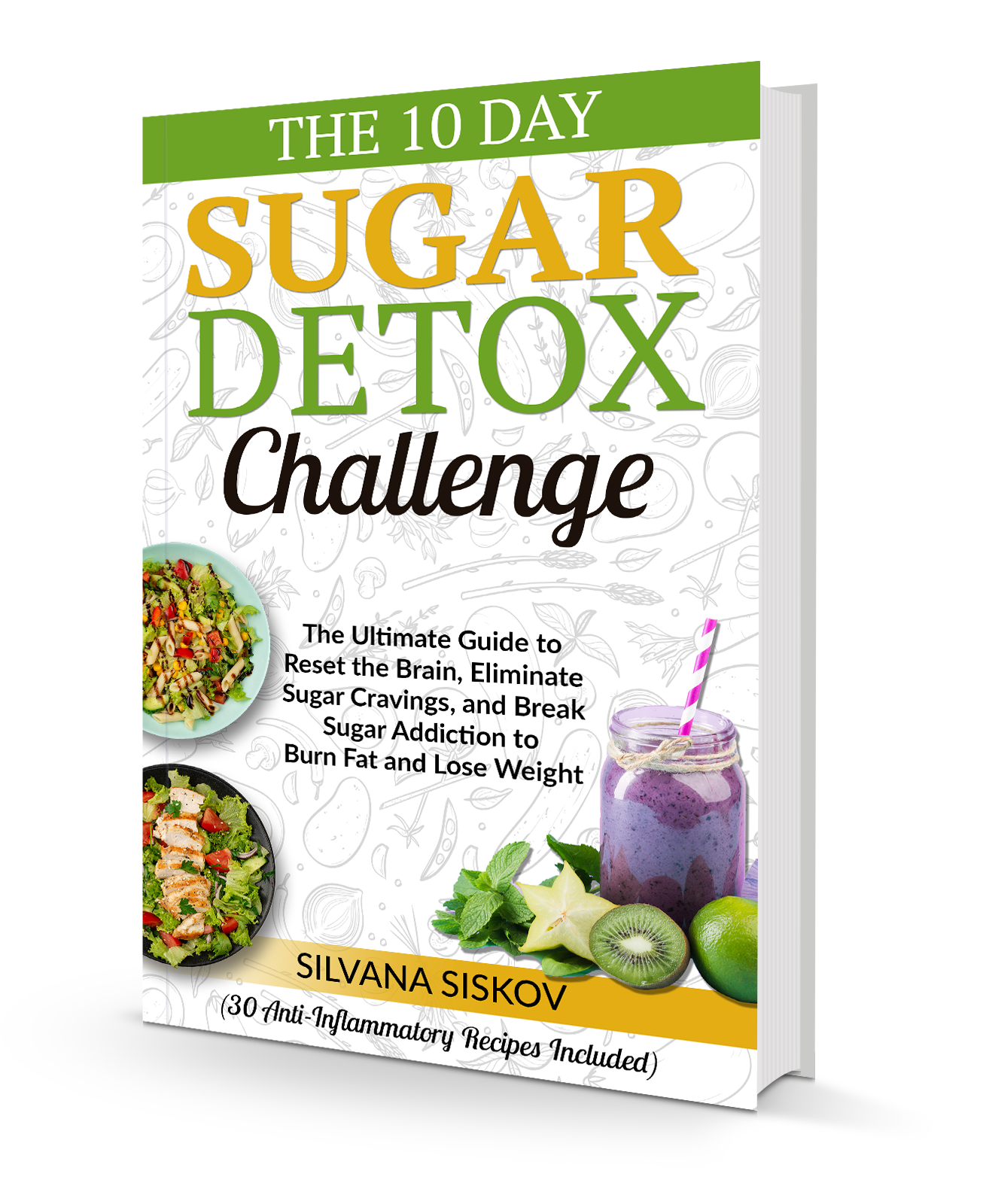 The 10 Day Sugar Detox Challenge 10th Book Silvana Health And Nutrition